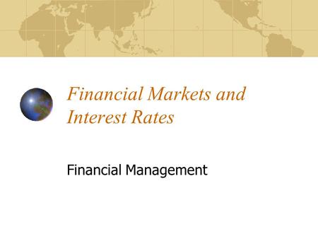 Financial Markets and Interest Rates Financial Management.