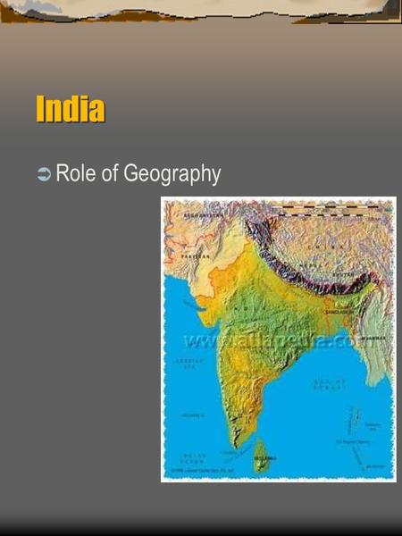 India  Role of Geography. The Earliest Indus River Civilizations.