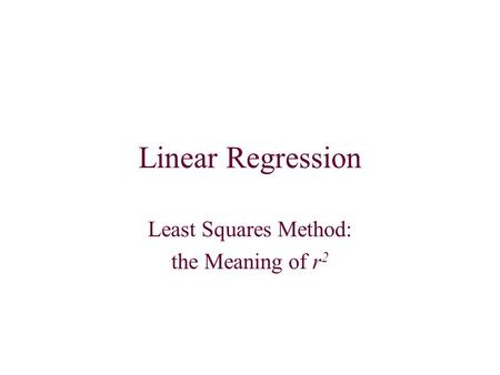 Linear Regression Least Squares Method: the Meaning of r 2.
