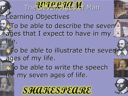 The Seven Ages of Man Learning Objectives