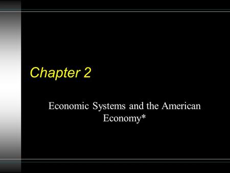 Economic Systems and the American Economy*