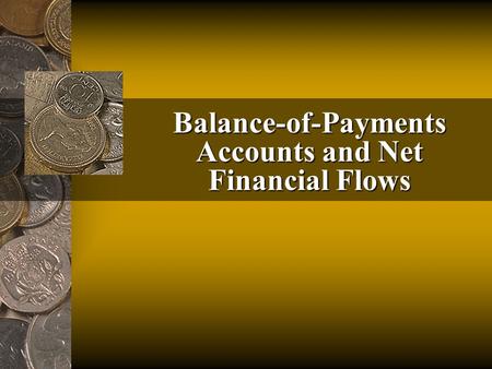Balance-of-Payments Accounts and Net Financial Flows.