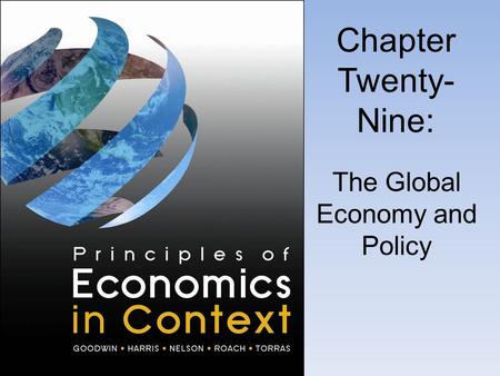 Chapter Twenty- Nine: The Global Economy and Policy.