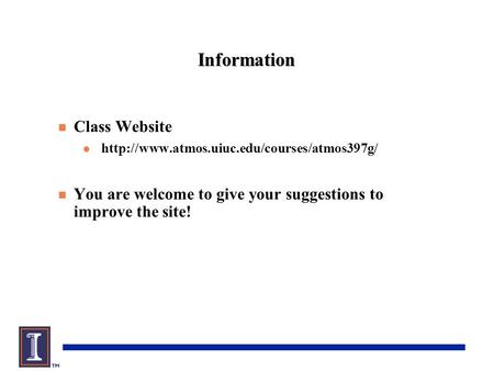 Information n Class Website l  n You are welcome to give your suggestions to improve the site!