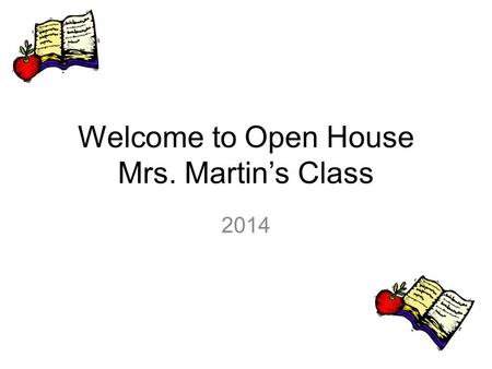 Welcome to Open House Mrs. Martin’s Class 2014. Curriculum Reading - In fourth grade the students are reading to learn instead of learning to read. I.