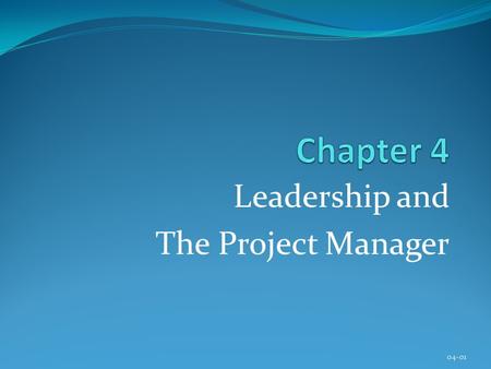 Leadership and The Project Manager 04-01. Copyright © 2013 Pearson Education, Inc. Publishing as Prentice Hall Chapter 4 Learning Objectives After completing.