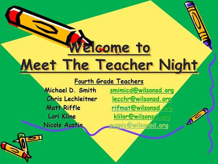 Welcome to Meet The Teacher Night Fourth Grade Teachers Michael D.  Chris