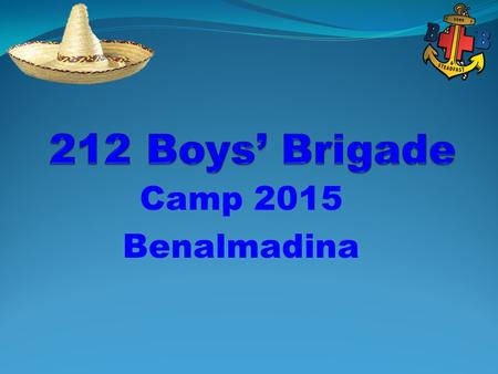 Camp 2015 Benalmadina. Background Initial idea from BB Gazette 2 nd Cambusnethan Company Celebrate 45 th Anniversary of Company Offer something different.