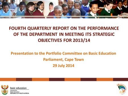 FOURTH QUARTERLY REPORT ON THE PERFORMANCE OF THE DEPARTMENT IN MEETING ITS STRATEGIC OBJECTIVES FOR 2013/14 Presentation to the Portfolio Committee on.