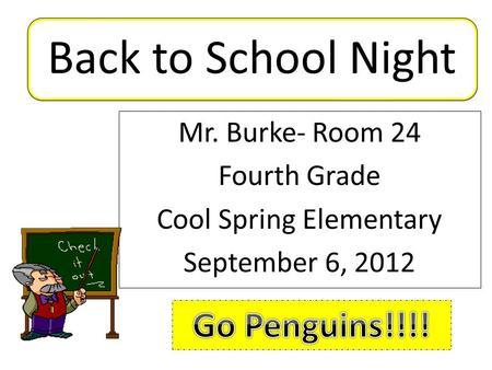 Back to School Night Mr. Burke- Room 24 Fourth Grade Cool Spring Elementary September 6, 2012.