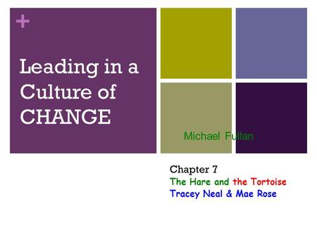 Leading in a Culture of CHANGE Michael Fullan
