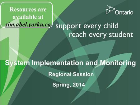System Implementation and Monitoring Regional Session Spring, 2014 Resources are available at sim.abel.yorku.ca.
