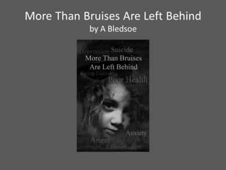 More Than Bruises Are Left Behind by A Bledsoe.