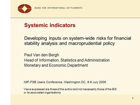 IMF-FSB Users Conference, Washington DC, 8-9 July 2009 Views expressed are those of the author and not necessarily those of the BIS or its associated organisations.