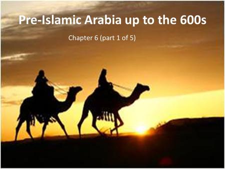 Pre-Islamic Arabia up to the 600s Chapter 6 (part 1 of 5)
