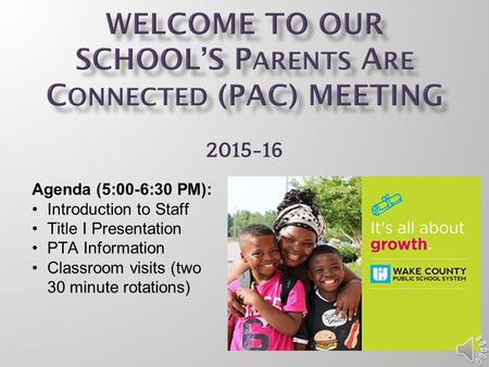 2015-16 Agenda (5:00-6:30 PM): Introduction to Staff Title I Presentation PTA Information Classroom visits (two 30 minute rotations)