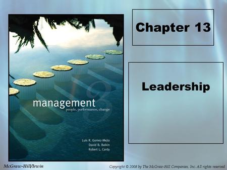 Copyright © 2008 by The McGraw-Hill Companies, Inc. All rights reserved McGraw-Hill/Irwin Chapter 13 Leadership.