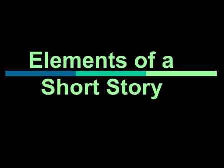 Elements of a Short Story. Overview Short stories often contain structural and character elements that should be familiar to you. These elements can be.