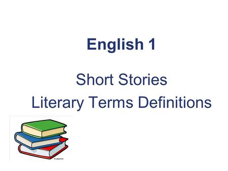 English 1 Short Stories Literary Terms Definitions.