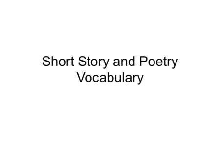 Short Story and Poetry Vocabulary. Plot Also called storyline. The plan, scheme, or main story of a literary or dramatic work, as a play, novel, or short.