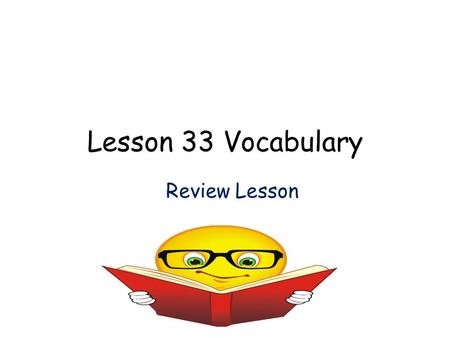 Lesson 33 Vocabulary Review Lesson. Regret A person who has a regret feels sorry for something he or she did.