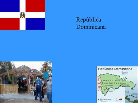 República Dominicana The Dominican Republic today has a population of approximately 9 million people, the majority of whom are criollos, a biological.