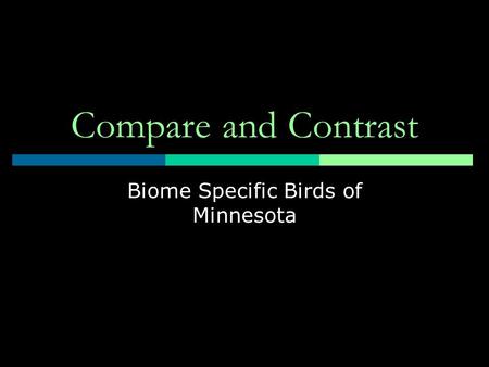Compare and Contrast Biome Specific Birds of Minnesota.