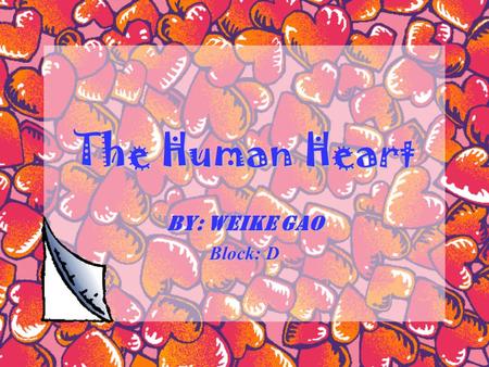 The Human Heart By: Weike Gao Block: D Blood Flow.