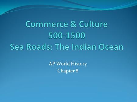 Commerce & Culture Sea Roads: The Indian Ocean
