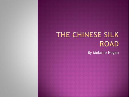 By Melanie Hogan.  The Silk Road is an extensive interconnected network of trade routes connecting Asia, the Mediterranean, Africa, and Europe, extending.