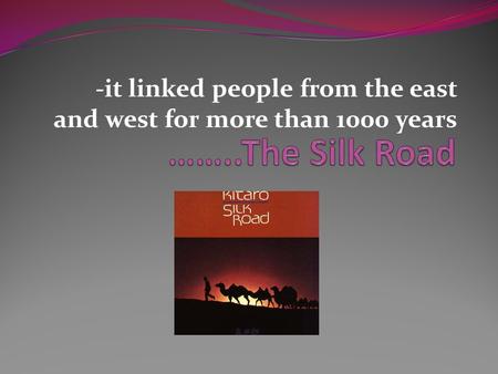 -it linked people from the east and west for more than 1000 years.