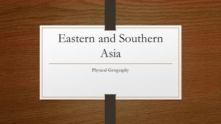 Eastern and Southern Asia