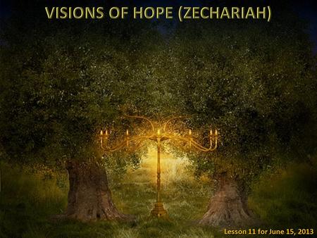 Lesson 11 for June 15, 2013. Zechariah (“Yahweh remembers”) descended from a priestly family (Neh. 12:16). He was called to the prophetic ministry some.