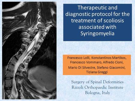 Therapeutic and diagnostic protocol for the treatment of scoliosis associated with Syringomyelia Francesco Lolli, Konstantinos Martikos, Francesco Vommaro,