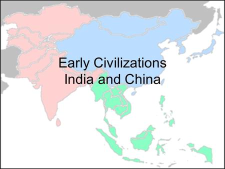 Early Civilizations India and China. Subcontinent North - Mountains South - Water Geography.