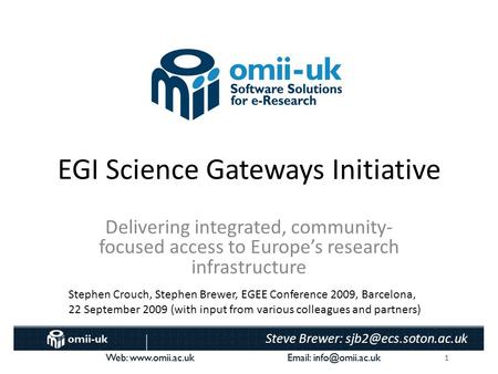 1 Web:    Steve Brewer: Web:    EGI Science Gateways Initiative.