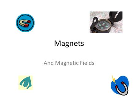 Magnets And Magnetic Fields. Review Just like Electricity, magnets work in FIELDS. Fields are drawn with VECTORS Review: Up, Down, Left and Right.