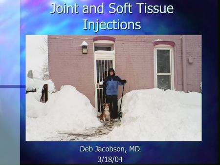 Joint and Soft Tissue Injections Deb Jacobson, MD 3/18/04.