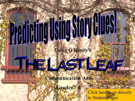 MAP TAP 2002-2003Predicting1 Using O Henry’s Communication Arts Grades 7-8 Click here to go directly to Student Pages.