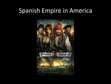 Spanish Empire in America. Empire A group of states or countries under a single supreme authority.
