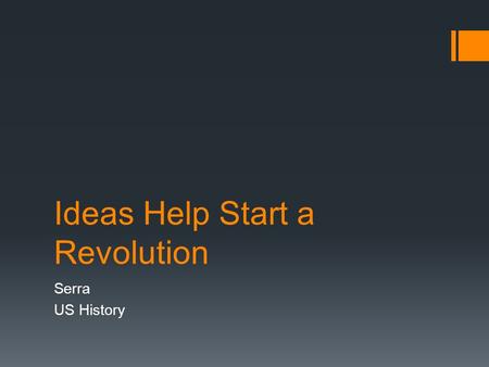 Ideas Help Start a Revolution Serra US History. The Colonies Hover Between Peace and War  The Second Continental Congress Second Continental Congress.