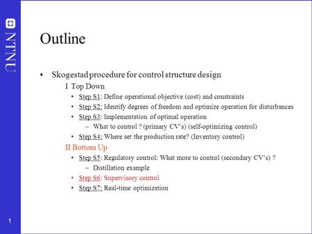 Outline Skogestad procedure for control structure design I Top Down