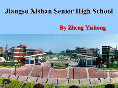 Jiangsu Xishan Senior High School By Zheng Yizhong By Zheng Yizhong.