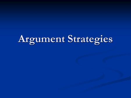 Argument Strategies. Aristotle’s 4 main arguments 1. argue about what is possible or impossible 1. If people continue to eat foods with chemicals, it.