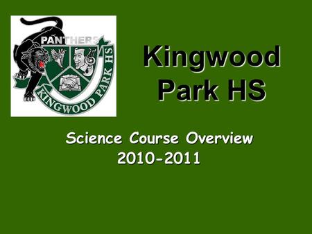 Kingwood Park HS Science Course Overview 2010-2011.