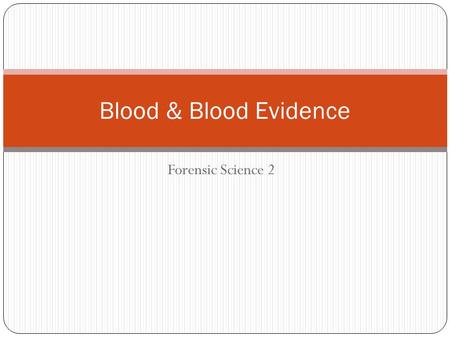 Blood & Blood Evidence Forensic Science 2.