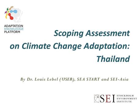Scoping Assessment on Climate Change Adaptation: Thailand.