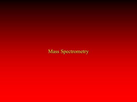 Mass Spectrometry. Atom or molecule is hit by high-energy electron Principles of Electron-Impact Mass Spectrometry e–e–e–e–
