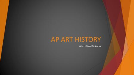 AP ART HISTORY What I Need To Know.