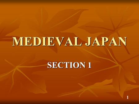 MEDIEVAL JAPAN SECTION 1 1.